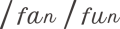 /fan/fun